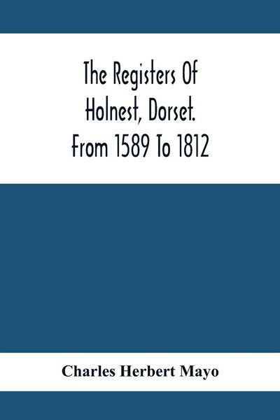 Produktbild: The Registers Of Holnest, Dorset. From 1589 To 1812
