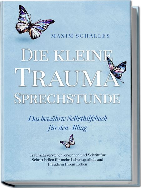 Die kleine Trauma Sprechstunde - Das bewährte Selbsthilfebuch für den Alltag: Tr, Paperback von Maxim Schalles, Edition Lunerion, 9783757602833