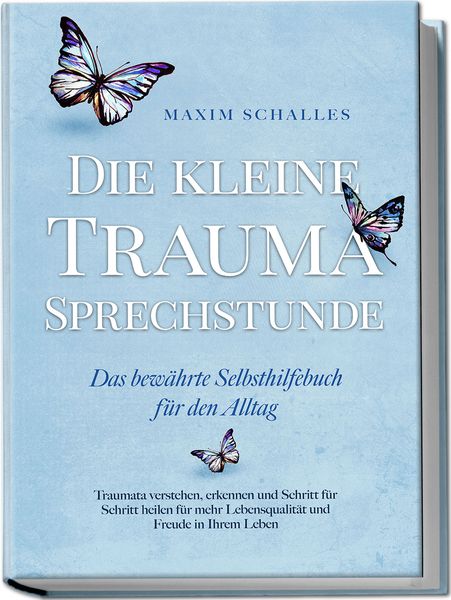 Produktbild: Die kleine Trauma Sprechstunde - Das bew&auml;hrte Selbsthilfebuch f&uuml;r den Alltag: Traumata verstehen, erkennen und Schritt f&uuml;r Schritt heilen f&uuml;r mehr Lebensqualit&auml;t und Freude in Ihrem Leben