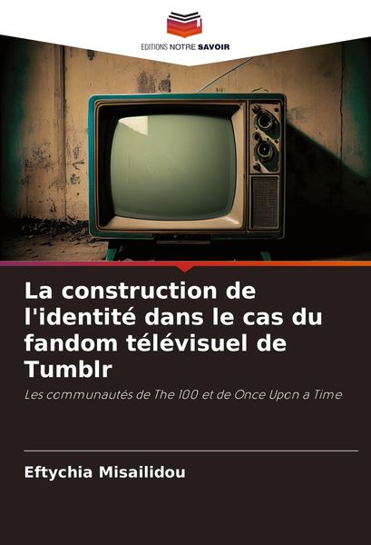 Produktbild: La construction de l'identit&eacute; dans le cas du fandom t&eacute;l&eacute;visuel de Tumblr