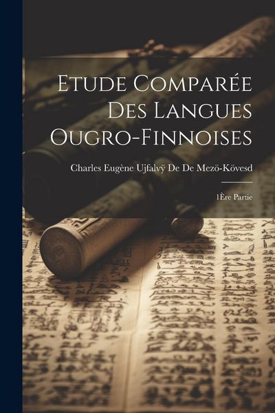 Produktbild: Etude Compar&eacute;e Des Langues Ougro-Finnoises: 1&Egrave;re Partie
