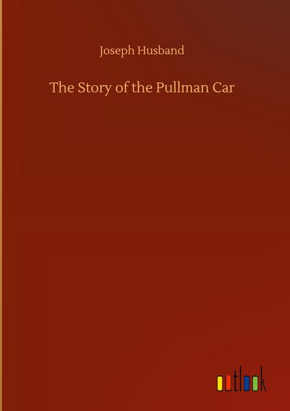 Produktbild: The Story of the Pullman Car
