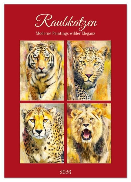 Raubkatzen. Moderne Paintings wilder Eleganz (Wandkalender 2026 DIN A2 hoch), CALVENDO Monatskalender