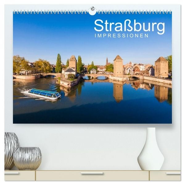 Straßburg Impressionen (hochwertiger Premium Wandkalender 2026 DIN A2 quer), Kunstdruck in Hochglanz