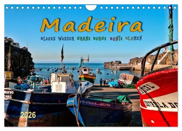 Produktbild: Madeira - blaues Wasser, gr&uuml;ne Berge, bunte Blumen (Wandkalender 2026 DIN A4 quer), CALVENDO Monatskalender