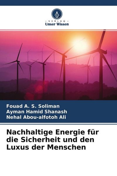 Nachhaltige Energie für die Sicherheit und den Luxus der Menschen, Taschenbuch von Fouad A. S. Soliman , Ayman Hamid Shanash , Nehal Abou-alfotoh Ali,
