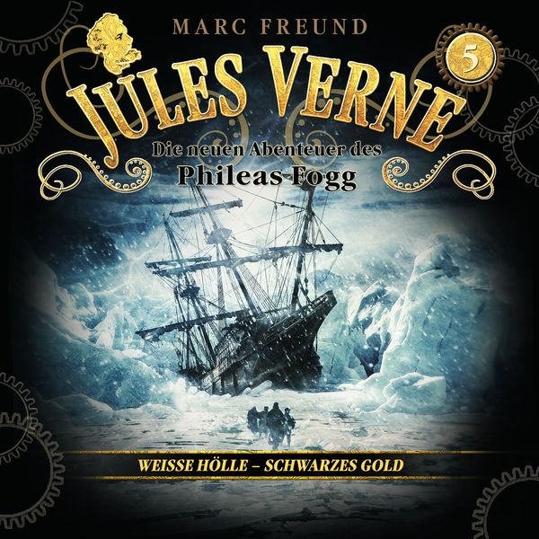 Produktbild: Die neuen H&ouml;rbuch-Abenteuer des Phileas Fogg, Folge 5: Wei&szlig;e H&ouml;lle, schwarzes Gold