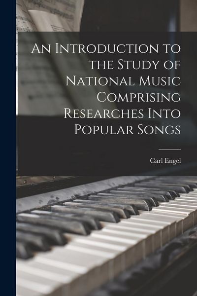 Produktbild: An Introduction to the Study of National Music Comprising Researches Into Popular Songs