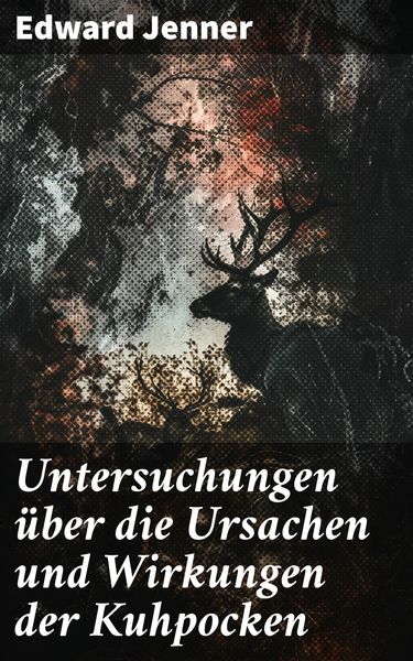 Produktbild: Untersuchungen &uuml;ber die Ursachen und Wirkungen der Kuhpocken