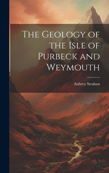 Produktbild: The Geology of the Isle of Purbeck and Weymouth