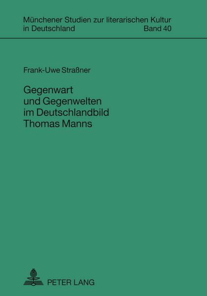 Produktbild: Gegenwart und Gegenwelten im Deutschlandbild Thomas Manns