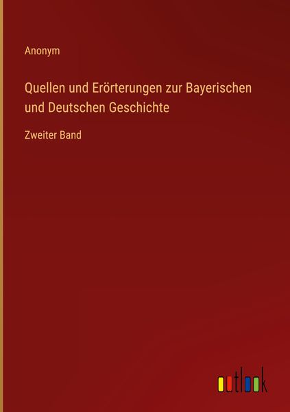 Produktbild: Quellen und Er&ouml;rterungen zur Bayerischen und Deutschen Geschichte