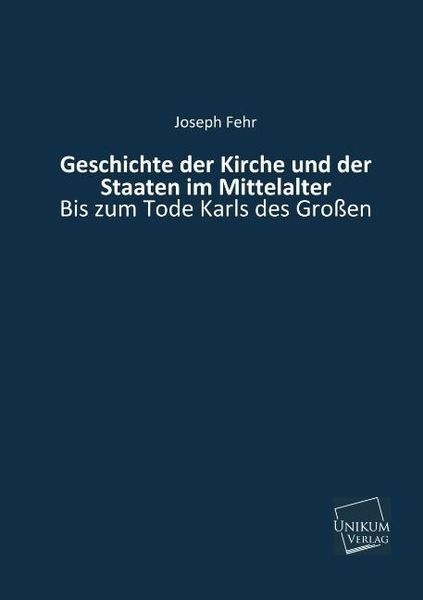 Produktbild: Fehr, J: Geschichte der Kirche und der Staaten im Mittelalte