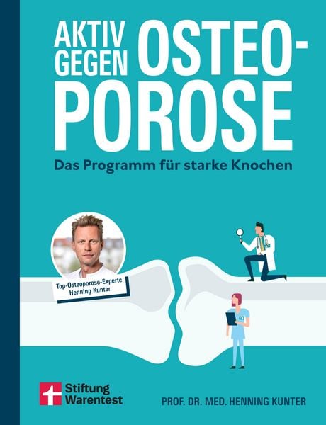 Aktiv gegen Osteoporose, Taschenbuch von Henning Kunter, Stiftung Warentest, 978-3-7471-0908-3