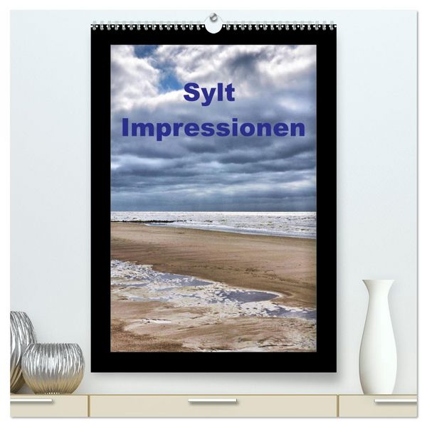 Produktbild: Sylt Impressionen (hochwertiger Premium Wandkalender 2026 DIN A2 hoch), Kunstdruck in Hochglanz