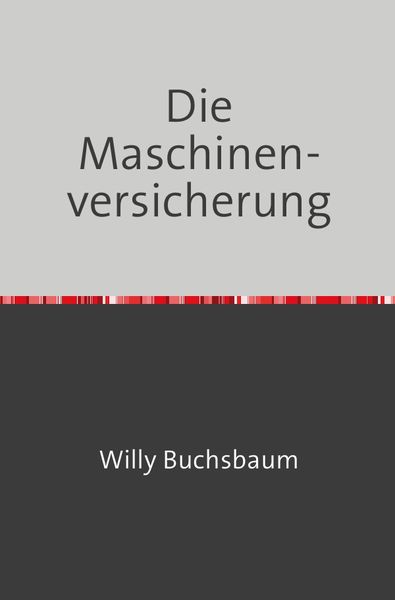 Die Maschinenversicherung, Taschenbuch von Willy Buchsbaum, Epubli, 9783746725291