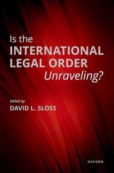 Produktbild: Is the International Legal Order Unraveling?