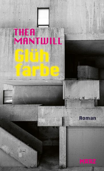 Glühfarbe, Gebundene Ausgabe von Thea Mantwill, MÄRZ Verlag, 978-3-7550-0048-8