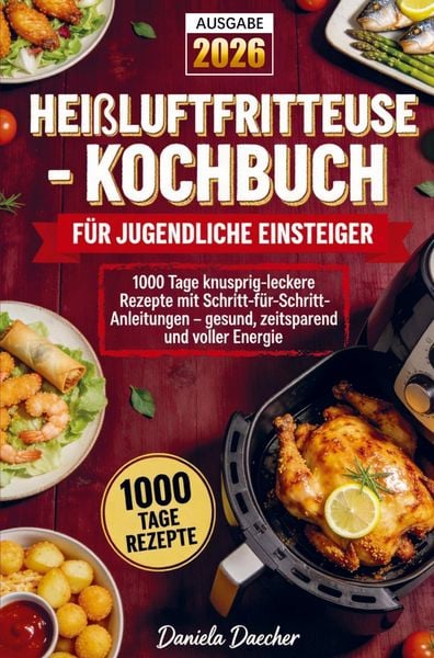 Heißluftfritteuse-Kochbuch für jugendliche Einsteiger, Taschenbuch von Daniela Daecher, Bookmundo, 9789403864082