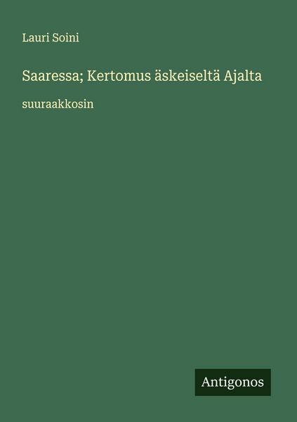 Produktbild: Saaressa; Kertomus &auml;skeiselt&auml; Ajalta