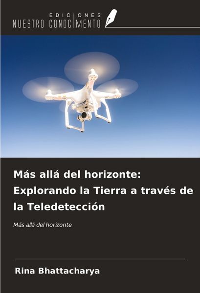 Produktbild: M&aacute;s all&aacute; del horizonte: Explorando la Tierra a trav&eacute;s de la Teledetecci&oacute;n
