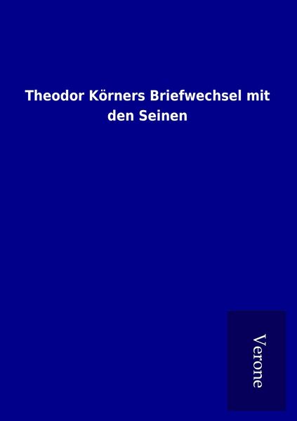 Produktbild: Theodor K&ouml;rners Briefwechsel mit den Seinen
