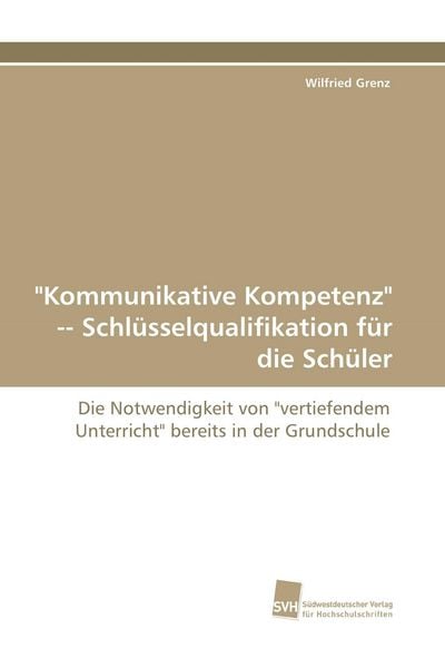 Produktbild: "Kommunikative Kompetenz" Schl&uuml;sselqualifikation f&uuml;r die Sch&uuml;ler