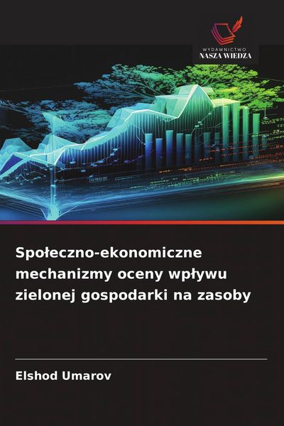 Produktbild: Spo&iquest;eczno-ekonomiczne mechanizmy oceny wp&iquest;ywu zielonej gospodarki na zasoby