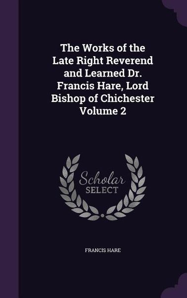 Produktbild: The Works of the Late Right Reverend and Learned Dr. Francis Hare, Lord Bishop of Chichester Volume 2