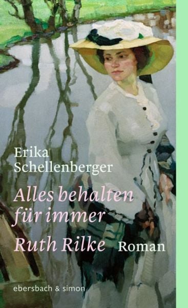 Alles behalten für immer. Ruth Rilke, Gebundene Ausgabe von Erika Schellenberger, Ebersbach & Simon, 978-3-86915-278-3
