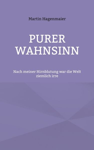 Purer Wahnsinn, Taschenbuch von Martin Hagenmaier, BoD – Books on Demand, 9783695718764