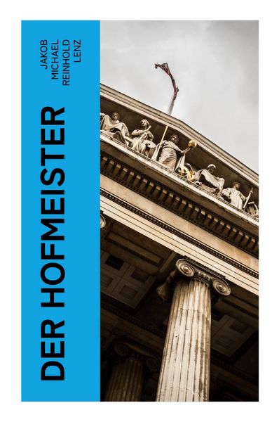 Der Hofmeister, Taschenbuch von Jakob Michael Reinhold Lenz, E-artnow, 9788027368020