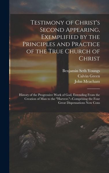 Produktbild: Testimony of Christ's Second Appearing, Exemplified by the Principles and Practice of the True Church of Christ: History of the Progressive Work of Go