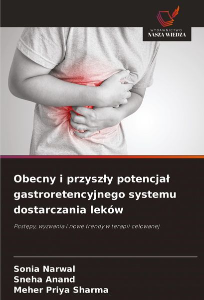 Produktbild: Obecny i przysz&iquest;y potencja&iquest; gastroretencyjnego systemu dostarczania lek&oacute;w