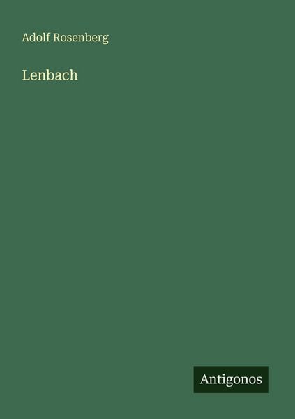 Lenbach, Taschenbuch von Adolf Rosenberg, Antigonos Verlag, 9783563951330