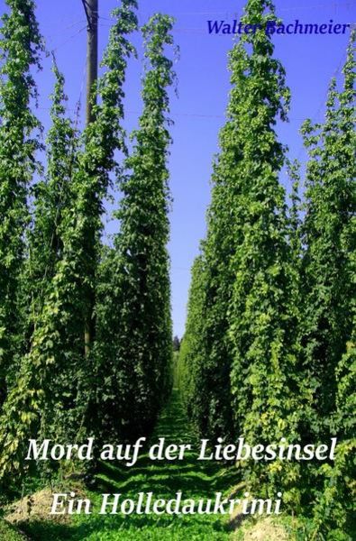 Mord auf der Liebesinsel, Taschenbuch von Walter Bachmeier, Epubli, 9783745018455