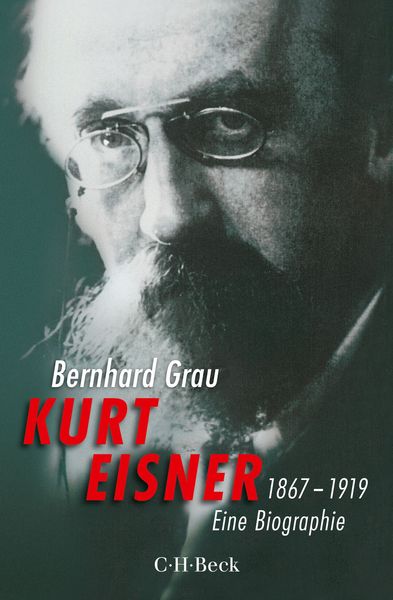 Kurt Eisner, Taschenbuch von Bernhard Grau, C.H. Beck, 9783406714948