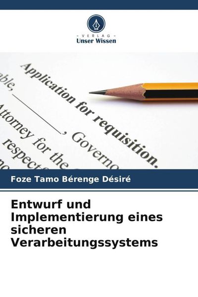 Produktbild: Entwurf und Implementierung eines sicheren Verarbeitungssystems