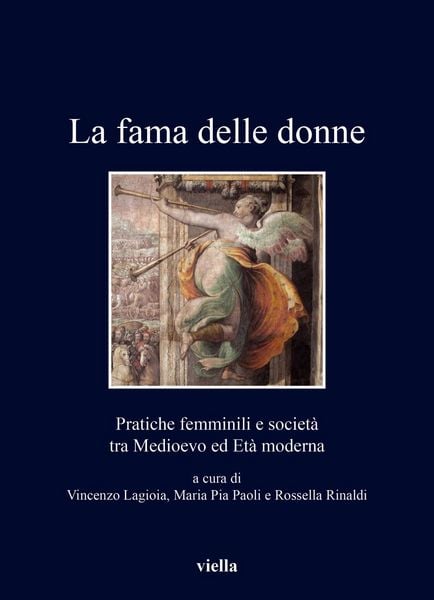 Produktbild: La fama delle donne. Pratiche femminili e societ&agrave; tra Medioevo ed Et&agrave; moderna