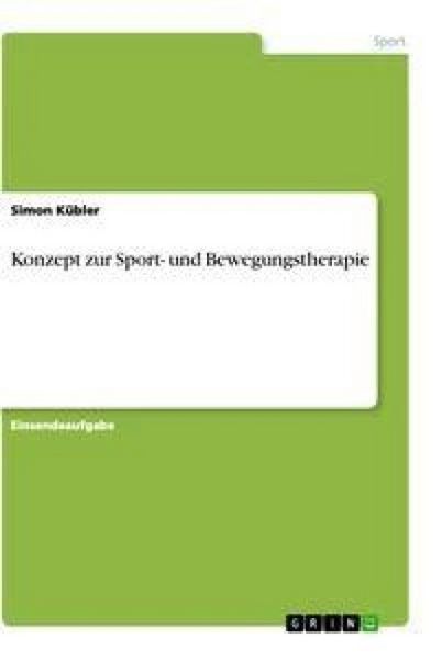 Konzept zur Sport- und Bewegungstherapie, Taschenbuch von Simon Kübler, GRIN, 9783346546029