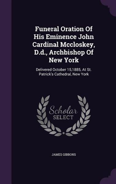 Produktbild: Funeral Oration Of His Eminence John Cardinal Mccloskey, D.d., Archbishop Of New York