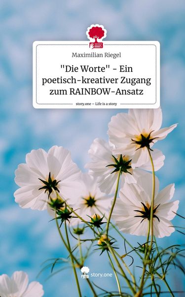 Produktbild: "Die Worte" - Ein poetisch-kreativer Zugang zum RAINBOW-Ansatz. Life is a Story - story.one