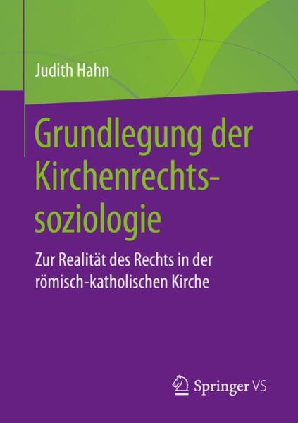 Grundlegung der Kirchenrechtssoziologie, Taschenbuch von Judith Hahn, Springer Fachmedien Wiesbaden GmbH, 9783658261856