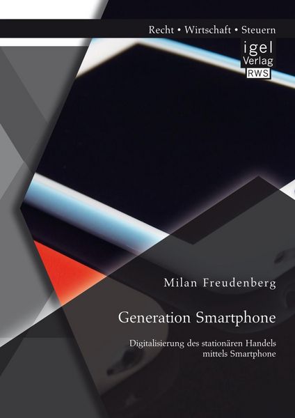 Produktbild: Generation Smartphone. Digitalisierung des station&auml;ren Handels mittels Smartphone