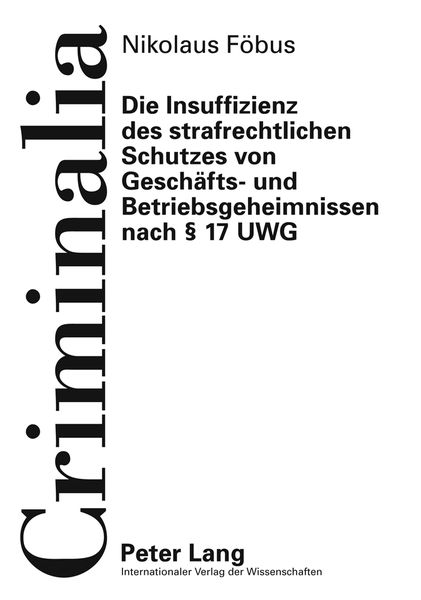 Produktbild: Die Insuffizienz des strafrechtlichen Schutzes von Gesch&auml;fts- und Betriebsgeheimnissen nach &sect; 17 UWG
