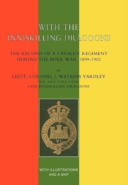 Produktbild: With the Inniskilling Dragoons the Record of a Cavalry Regiment During the Boer War, 1899-1902