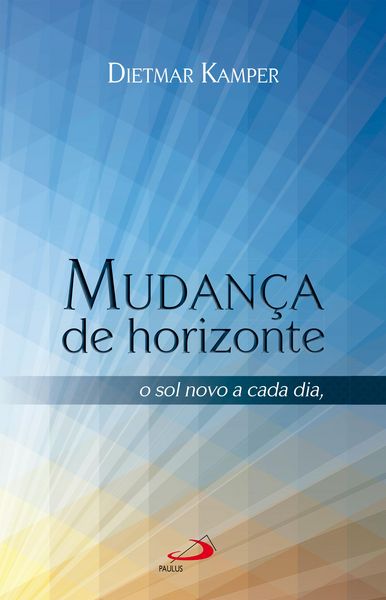 Produktbild: Mudan&ccedil;a de horizonte: O sol novo a cada dia nada de novo sob o sol, mas...