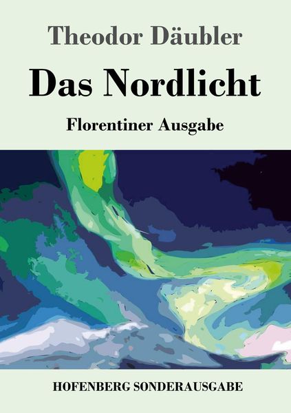 Das Nordlicht (Florentiner Ausgabe), Taschenbuch von Theodor Däubler, Hofenberg, 9783743724433