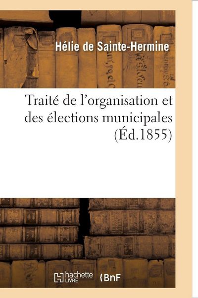 Produktbild: Trait&eacute; de l'organisation et des &eacute;lections municipales