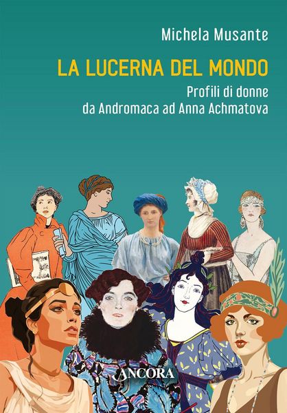Produktbild: La lucerna del mondo. Profili di donne da Andromaca ad Anna Achmatova